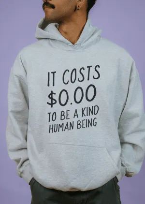 It Costs $0.00 To Be A Kind Human Being - Hoodie