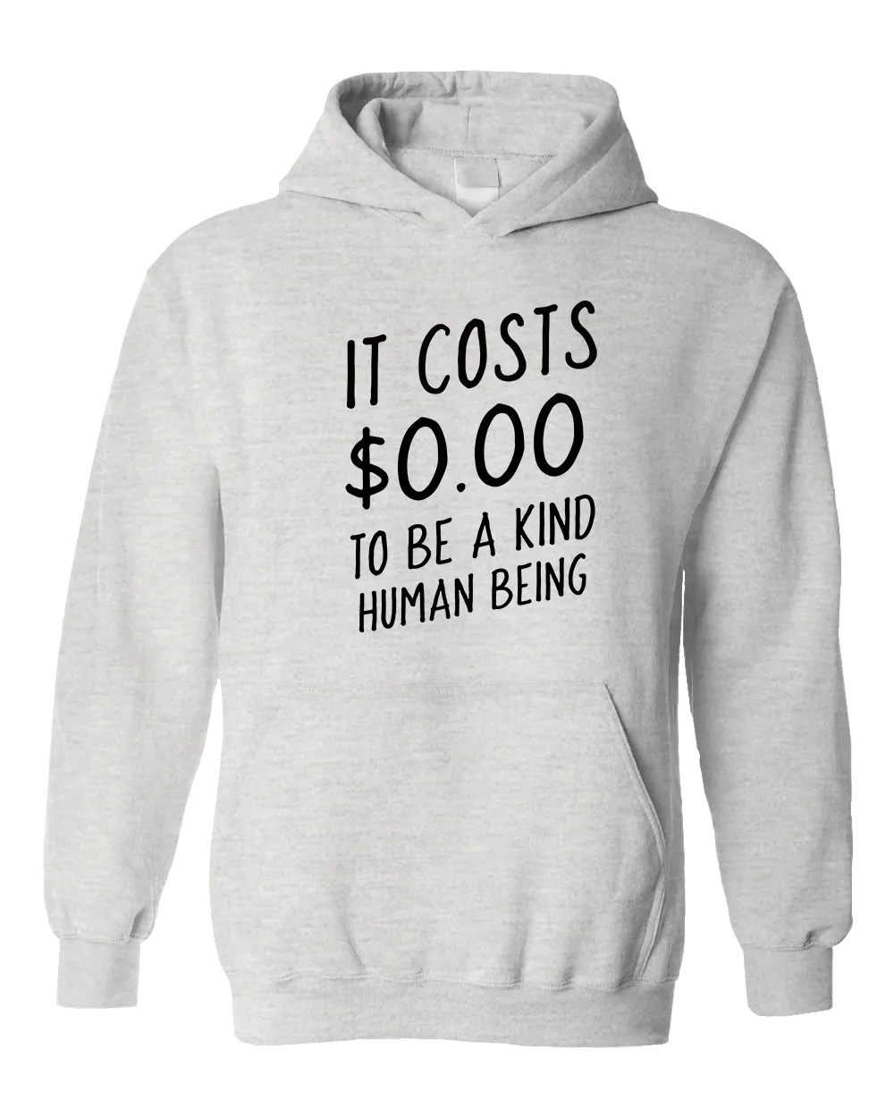 It Costs $0.00 To Be A Kind Human Being - Hoodie